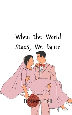 Book cover for When the World Stops, We Dance