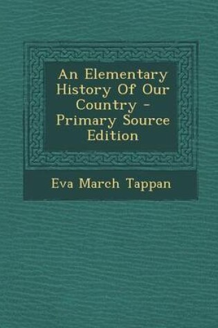 Cover of An Elementary History of Our Country - Primary Source Edition