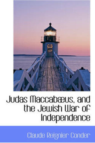 Cover of Judas Maccab Us, and the Jewish War of Independence