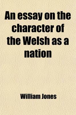 Book cover for An Essay on the Character of the Welsh as a Nation