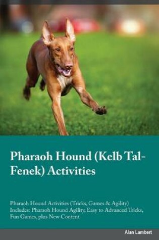 Cover of Pharaoh Hound Kelb Tal-Fenek Activities Pharaoh Hound Activities (Tricks, Games & Agility) Includes