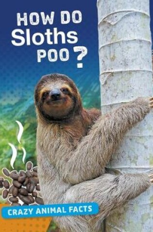 Cover of How Do Sloths Poo?