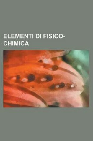 Cover of Elementi Di Fisico-Chimica