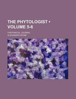Book cover for The Phytologist (Volume 5-6 ); A Botanical Journal