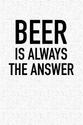 Book cover for Beer Is Always the Answer