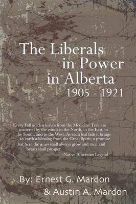 Book cover for The Liberals in Power in Alberta 1905-1921