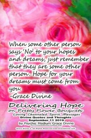 Cover of Delivering Hope on Pretty Flower Bouquets Loving Channeled Spirit Messages Divine Quotes and Thoughts September 11 2019 by Psychic Medium Grace Divine