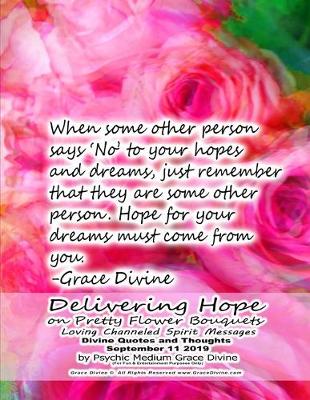 Book cover for Delivering Hope on Pretty Flower Bouquets Loving Channeled Spirit Messages Divine Quotes and Thoughts September 11 2019 by Psychic Medium Grace Divine