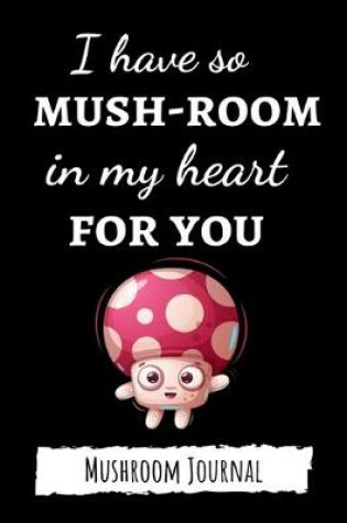Cover of I Have So Mush-Room In My Heart For You