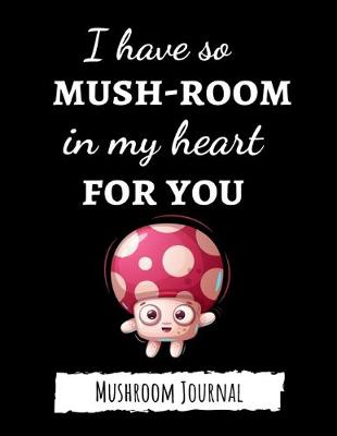 Book cover for I Have So Mush-Room In My Heart For You