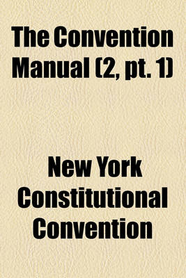 Book cover for The Convention Manual (Volume 2, PT. 1)