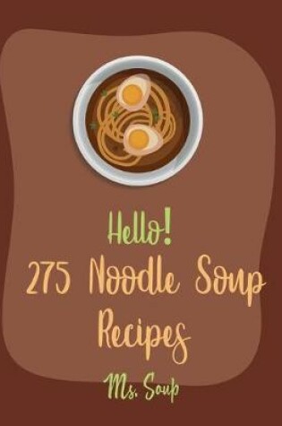 Cover of Hello! 275 Noodle Soup Recipes