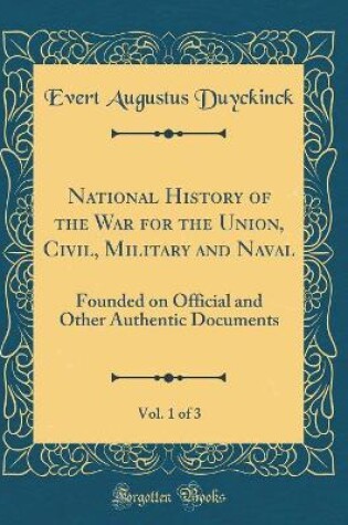 Cover of National History of the War for the Union, Civil, Military and Naval, Vol. 1 of 3