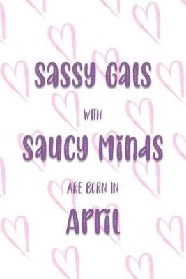 Book cover for Sassy Gals with Saucy Minds are Born In April