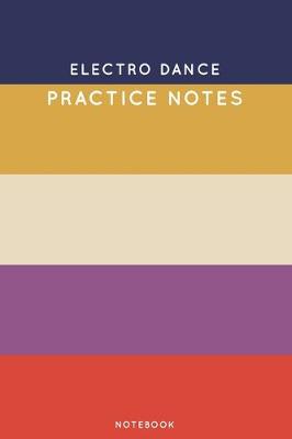 Book cover for Electro dance Practice Notes
