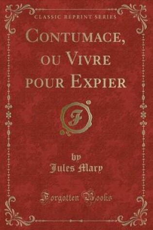 Cover of Contumace, Ou Vivre Pour Expier (Classic Reprint)