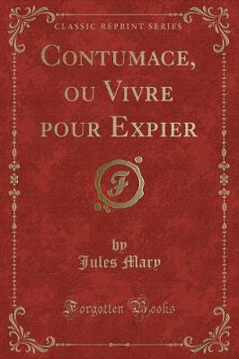 Book cover for Contumace, Ou Vivre Pour Expier (Classic Reprint)