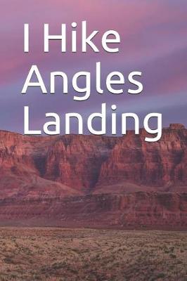 Book cover for I Hike Angles Landing