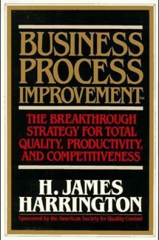 Cover of Business Process Improvement: The Breakthrough Strategy for Total Quality, Productivity, and Competitiveness