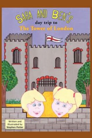 Cover of Sara and Bens Day Trip to the Tower of London