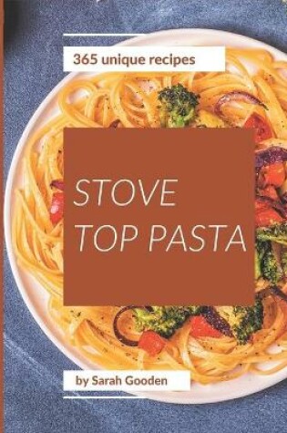 Cover of 365 Unique Stove Top Pasta Recipes