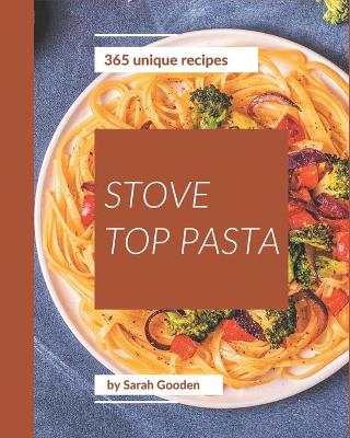 Cover of 365 Unique Stove Top Pasta Recipes