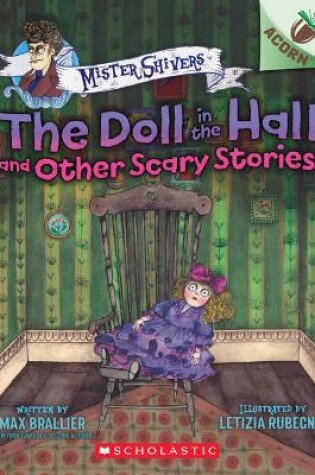 Cover of The Doll in the Hall and Other Scary Stories: An Acorn Book (Mister Shivers #3)