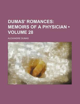 Book cover for Dumas' Romances (Volume 28); Memoirs of a Physician