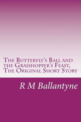 Book cover for The Butterfly's Ball and the Grasshopper's Feast, the Original Short Story