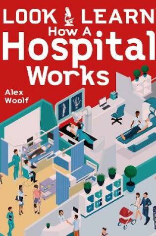 Cover of Look & Learn: How A Hospital Works