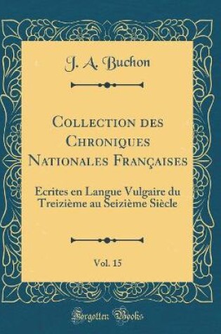 Cover of Collection Des Chroniques Nationales Francaises, Vol. 15