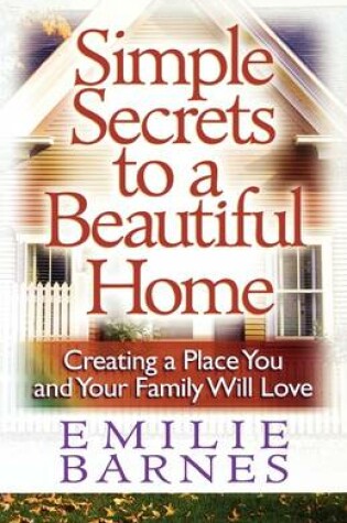 Cover of Simple Secrets to a Beautiful Home