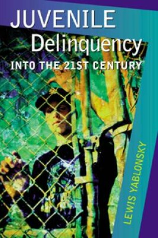 Cover of Juvenile Delinquency : Into the Twenty-First Century