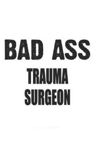 Cover of Bad Ass Trauma Surgeon