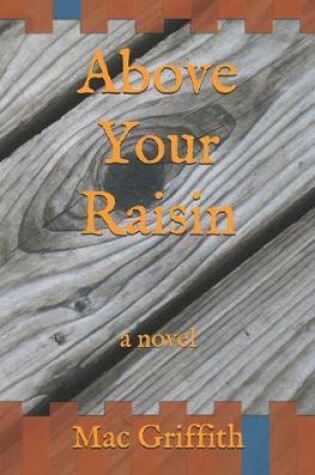 Cover of Above Your Raisin