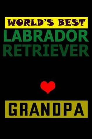 Cover of World's Best Labrador Retriever Grandpa