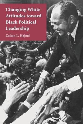 Book cover for Changing White Attitudes toward Black Political Leadership