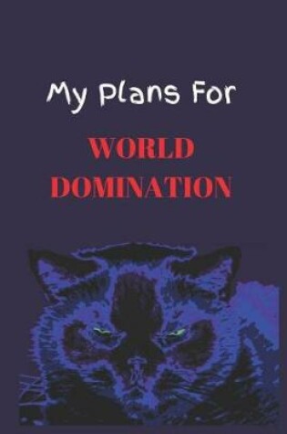 Cover of My Plans For World Domination