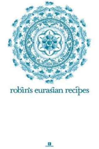 Cover of Robin's Eurasian Recipes