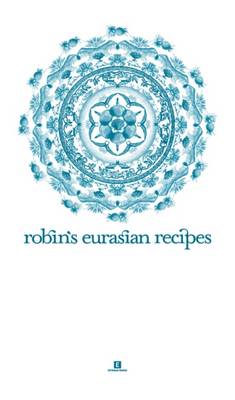 Book cover for Robin's Eurasian Recipes