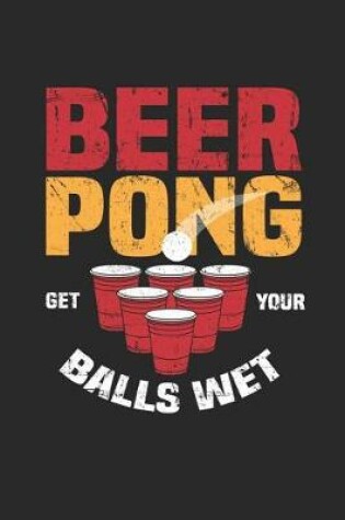 Cover of Beer Pong Get Your Balls Wet