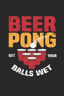Book cover for Beer Pong Get Your Balls Wet