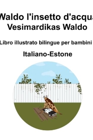 Cover of Italiano-Estone Waldo l'insetto d'acqua / Vesimardikas Waldo Libro illustrato bilingue per bambini