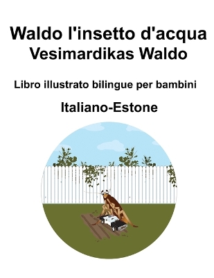 Book cover for Italiano-Estone Waldo l'insetto d'acqua / Vesimardikas Waldo Libro illustrato bilingue per bambini