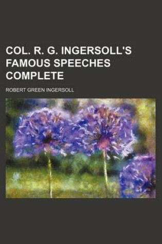 Cover of Col. R. G. Ingersoll's Famous Speeches Complete