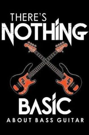 Cover of There's nothing basic about bass guitar