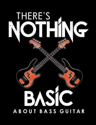 Book cover for There's nothing basic about bass guitar