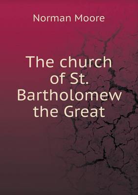 Book cover for The church of St. Bartholomew the Great