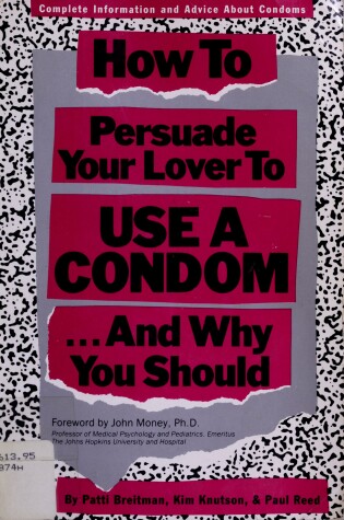 Cover of How to Persuade Your Lover to Use a Condom...and Why You Should