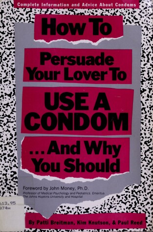 Book cover for How to Persuade Your Lover to Use a Condom...and Why You Should